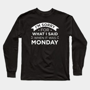 When It Was Monday Long Sleeve T-Shirt